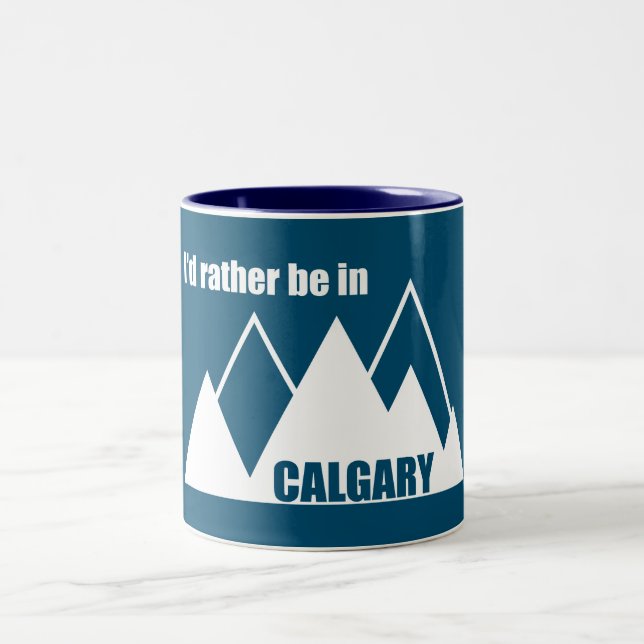I'd Rather Be In Calgary Alberta Mountain Two-Tone Coffee Mug (Center)