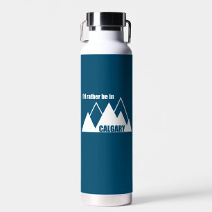I'd Rather Be In Calgary Alberta Mountain Water Bottle