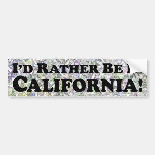 i'd Rather Be In California - Bumper Sticker