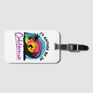 I'd Rather Be In California Travel Souvenir Luggage Tag