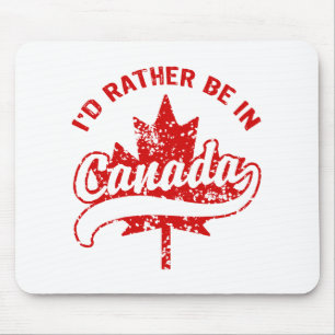 I'd rather be in Canada Mouse Mat