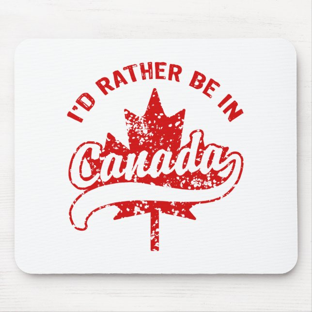 I'd rather be in Canada Mouse Mat (Front)