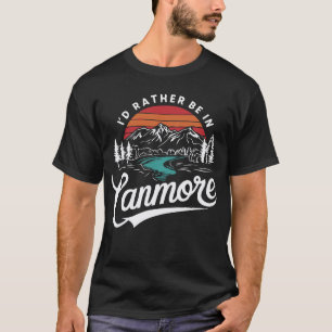 I'd Rather Be In Canmore. Alberta T-Shirt