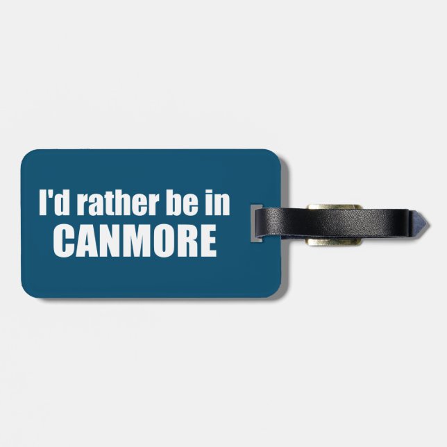 I'd Rather Be In Canmore Luggage Tag (Back Horizontal)