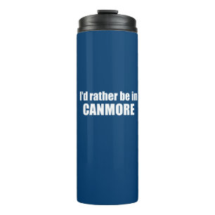 I'd Rather Be In Canmore Thermal Tumbler
