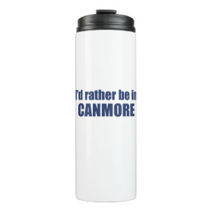 I'd Rather Be In Canmore Thermal Tumbler
