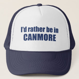 I'd Rather Be In Canmore Trucker Hat