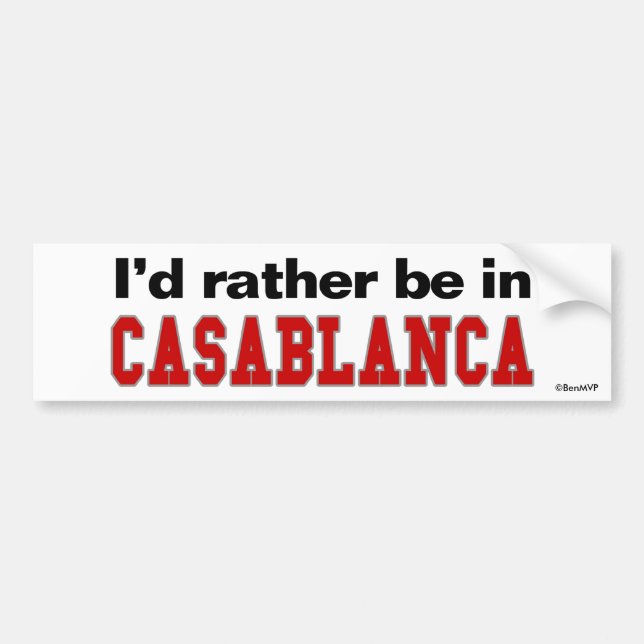 I'd Rather Be In Casablanca Bumper Sticker (Front)