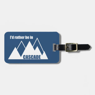 I'd Rather Be In Cascade Idaho Mountain Luggage Tag