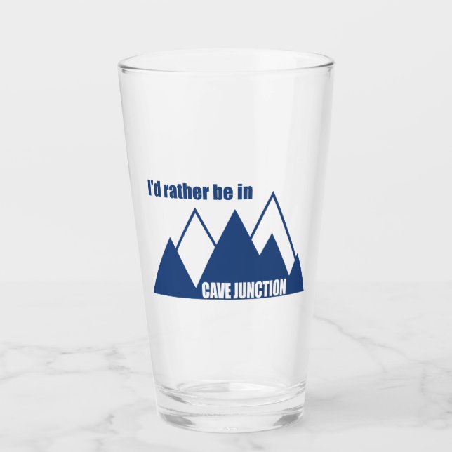 I'd Rather Be In Cave Junction Oregon Mountain Glass (Front)