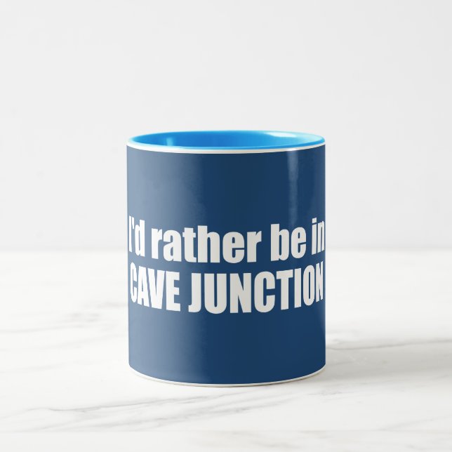 I'd Rather Be In Cave Junction Oregon Two-Tone Coffee Mug (Center)
