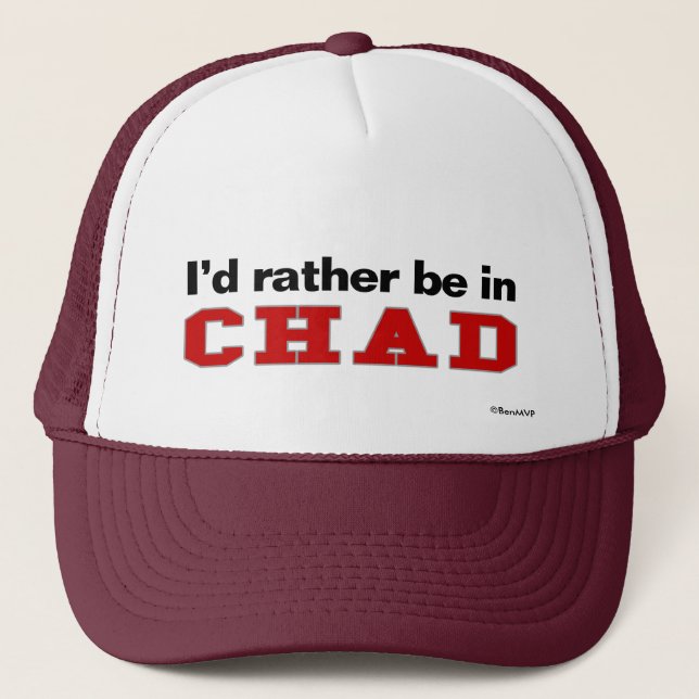 I'd Rather Be In Chad Trucker Hat (Front)