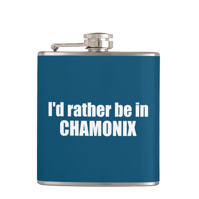 I'd Rather Be In Chamonix France Hip Flask (Front)