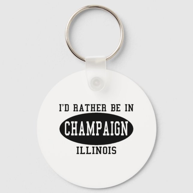 I'd Rather Be in Champaign, Illinois Key Ring (Front)