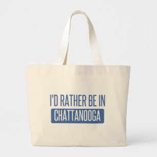 I'd rather be in Chattanooga Large Tote Bag