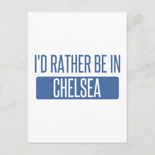 I'd rather be in Chelsea Postcard (Front)