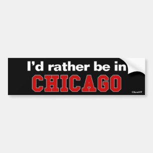 I'd Rather Be In Chicago Bumper Sticker