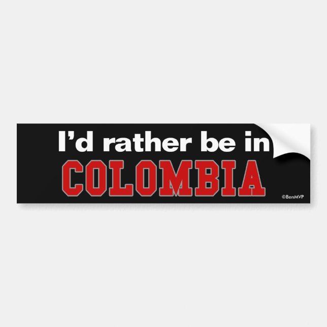 I'd Rather Be In Colombia Bumper Sticker (Front)
