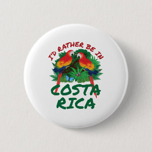 I'd Rather Be in Costa Rica Vacation Souvenir 6 Cm Round Badge