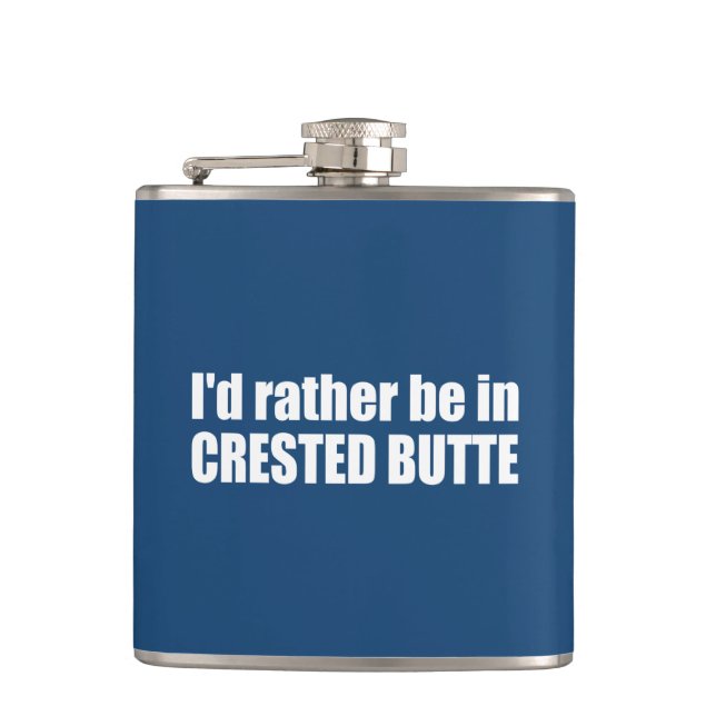 I'd Rather Be In Crested Butte Colorado Hip Flask (Front)