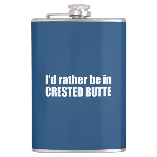 I'd Rather Be In Crested Butte Colorado Hip Flask (Front)