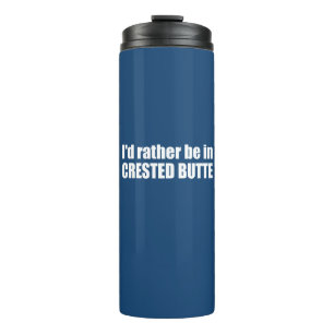 I'd Rather Be In Crested Butte Colorado Thermal Tumbler