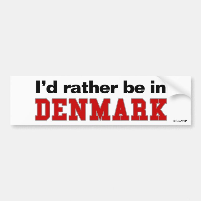 I'd Rather Be In Denmark Bumper Sticker (Front)