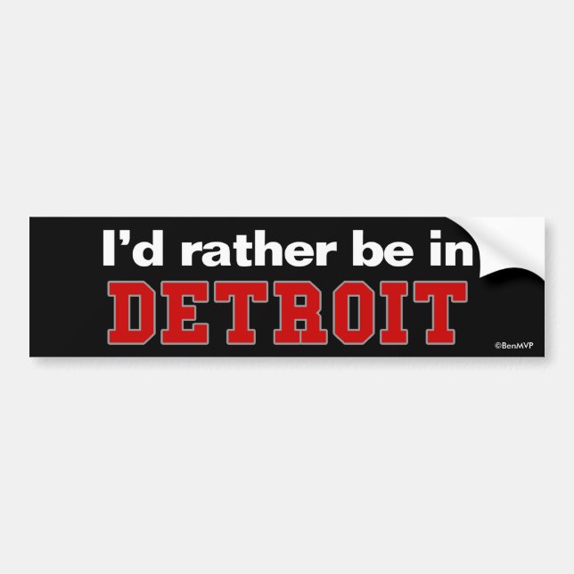 I'd Rather Be In Detroit Bumper Sticker (Front)