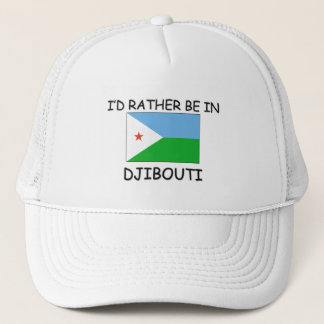 I'd rather be in Djibouti Trucker Hat
