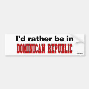 I'd Rather Be In Dominican Republic Bumper Sticker
