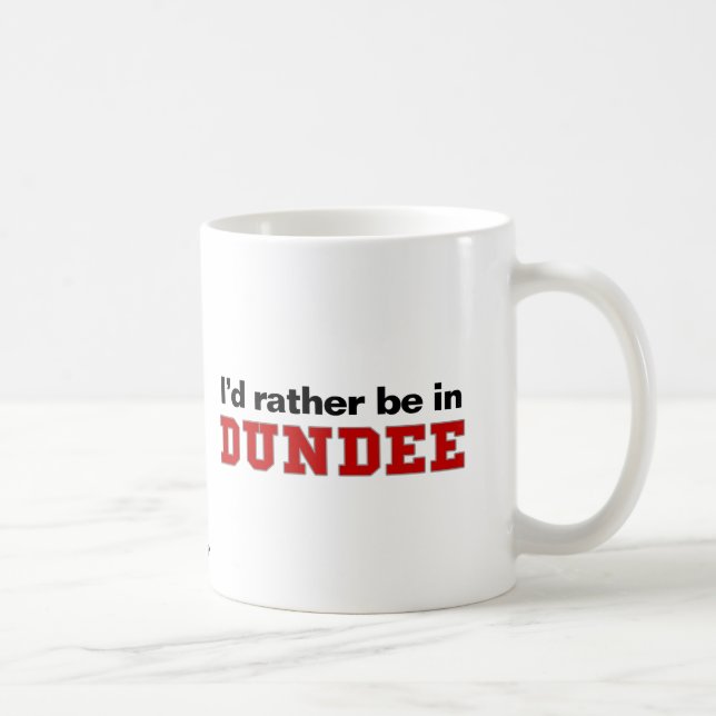 I'd Rather Be In Dundee Coffee Mug (Right)