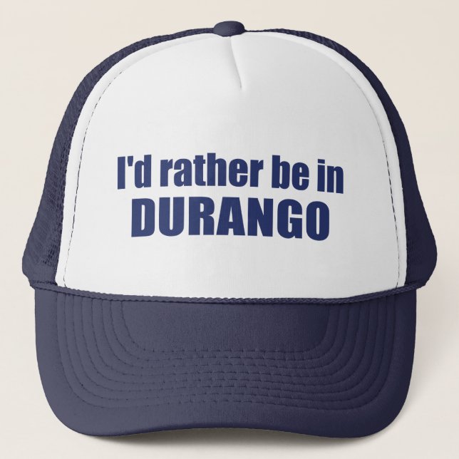 I'd Rather Be In Durango Colorado Trucker Hat (Front)