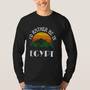 I'd Rather Be In Egypt Vintage Egypt Vacation T-Shirt