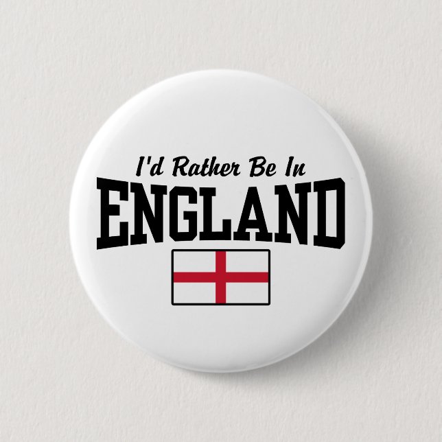 I'd Rather Be In England 6 Cm Round Badge (Front)