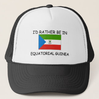 I'd rather be in Equatorial Guinea Trucker Hat
