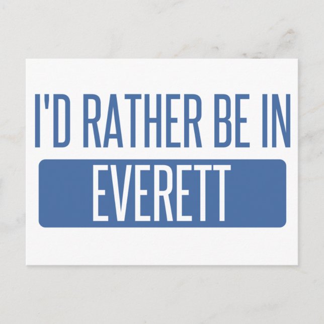 I'd rather be in Everett WA Postcard (Front)