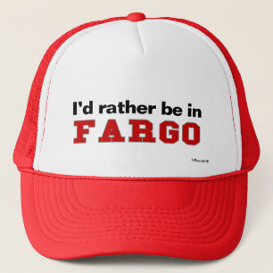 I'd Rather Be In Fargo Trucker Hat