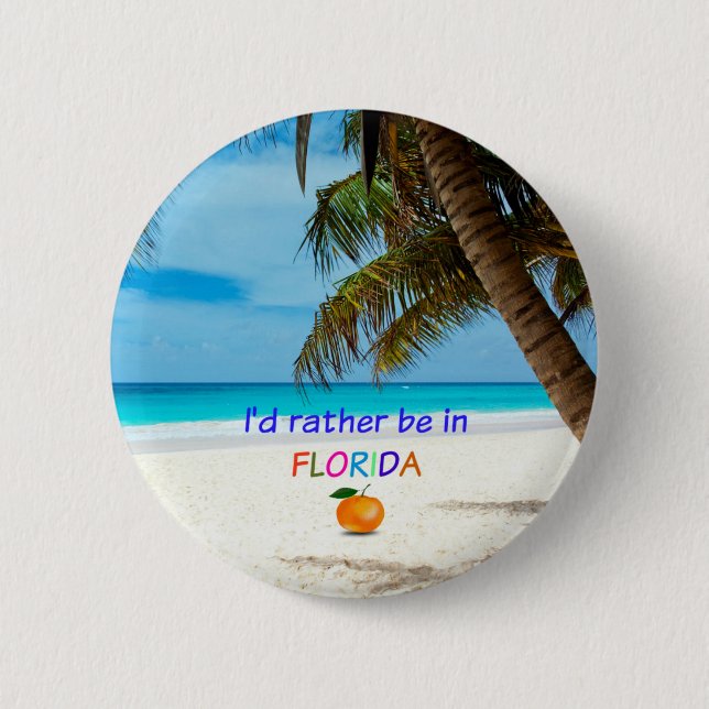 I'd Rather Be in Florida 6 Cm Round Badge (Front)