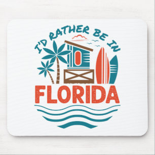 I'd Rather Be in Florida Mouse Mat