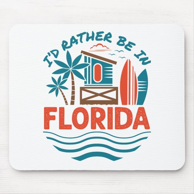 I'd Rather Be in Florida Mouse Mat (Front)