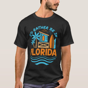 I'D Rather Be In Florida Vacation Souvenir Beach S T-Shirt