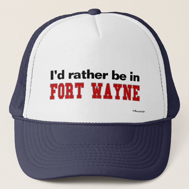 I'd Rather Be In Fort Wayne Trucker Hat (Front)