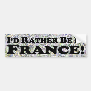 i'd Rather Be In France - Bumper Sticker
