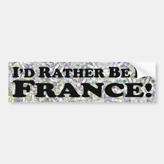 i'd Rather Be In France - Bumper Sticker (Front)
