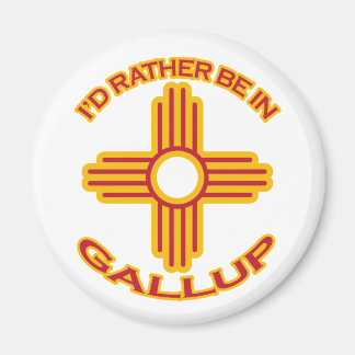 I'd Rather Be In Gallup Magnet