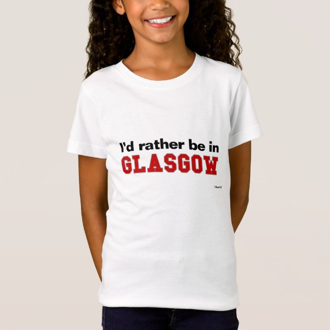 I'd Rather Be In Glasgow T-Shirt (Front)