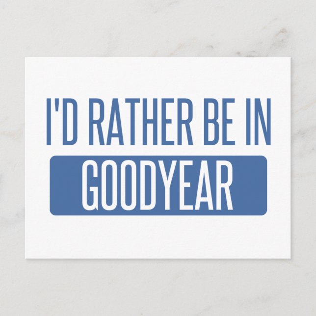 I'd rather be in Goodyear Postcard (Front)