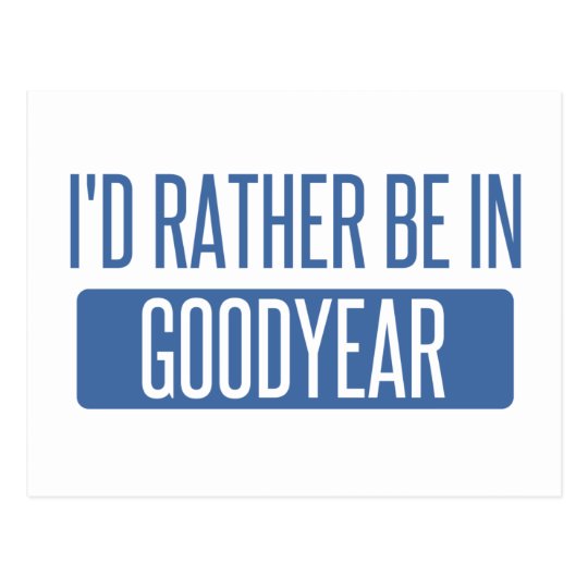 I'd rather be in Goodyear Postcard