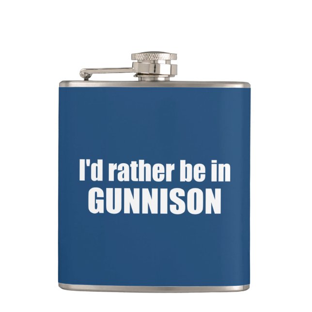 I'd Rather Be In Gunnison Colorado Hip Flask (Front)