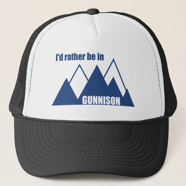 I'd Rather Be In Gunnison Colorado Mountain Trucker Hat (Front)